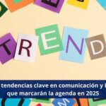 6 tendencias clave en comunicación y RRPP de 2025