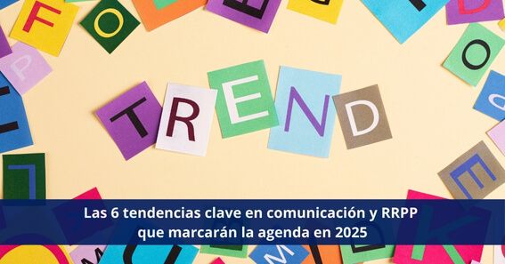 6 tendencias clave en comunicación y RRPP de 2025